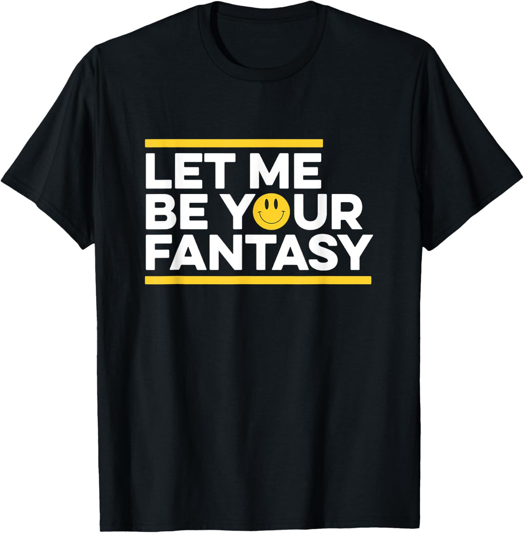 Let Me Be Your Fantasy Classic Old Skool Raver, Raving, Rave T-Shirt