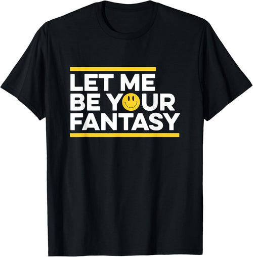 Let Me Be Your Fantasy Classic Old Skool Raver, Raving, Rave T-Shirt